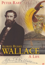 Alfred Russel Wallace: A Life (Peter Raby)