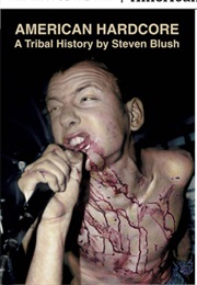 American Hardcore: A Tribal History (Steven Blush)
