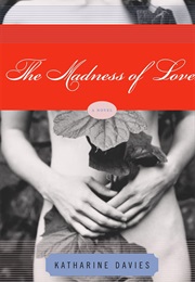 The Madness of Love (Katharine Davies)