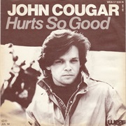 Hurts So Good (John Cougar)