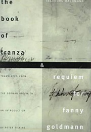The Book of Franza and Requiem for Fanny Goldmann (Ingeborg Bachmann)