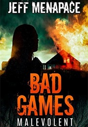 Bad Games Malevolent (Jeff Menapace)