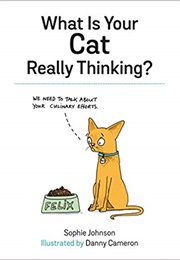 What Is Your Cat Really Thinking? (Sophie Johnson)
