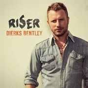 Dierks Bentley- Riser
