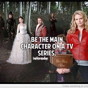 Be the Main Character on a TV Series