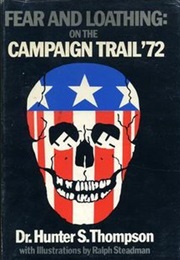 Fear and Loathing on the Campaign Trail '72 (Hunter S. Thompson)