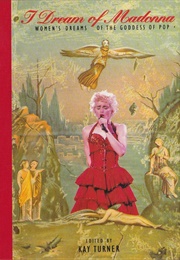 I Dream of Madonna: Women's Dreams of the Goddess of Pop (Kay Turner)