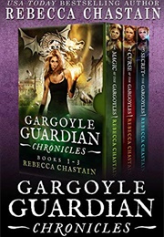 Gargoyle Guardian Chronicles (Rebecca Chastain)