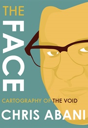 The Face: Cartography of the Void (Chris Abani)