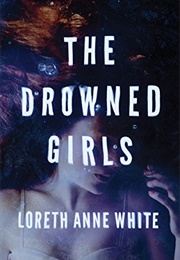 The Drowned Girls (Loreth Anne White)