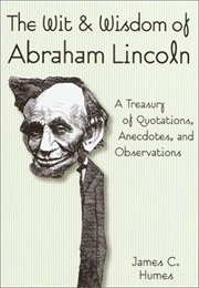 The Wit &amp; Wisdom of Abraham Lincoln (Abraham Lincoln)