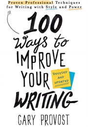 100 Ways to Improve Your Writing (Gary Provost)