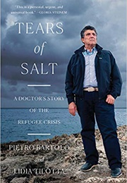 Tears of Salt: A Doctor&#39;s Story of the Refugee Crisis (Pietro Bartolo)