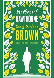 Young Goodman Brown &amp; Other Stories (Nathaniel Hawthorne)