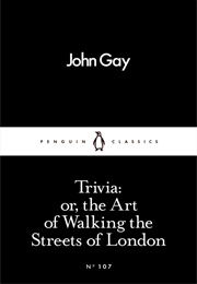 Trivia: Or, the Art of Walking the Streets of London (John Gay)