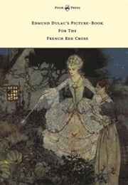 Edmund Dulac's Picture Book for the French Red Cross (Edmund Dulac)