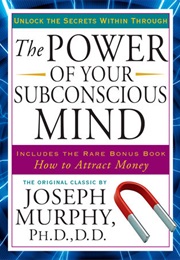The Power of Your Subconscious Mind (Joseph Murphy)