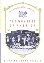 The Wonders of America: Reinventing Jewish Culture (Jenna Weissman Joselit)