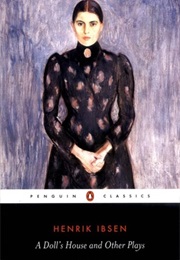 A Doll&#39;s House &amp; Other Plays (Henrik Ibsen)