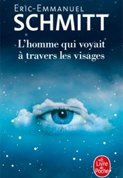 L'homme Qui Voyait À Travers Les Visages (Éric-Emmanuel Schmitt)
