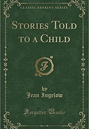 Stories Told to a Child (Jean Ingelow)