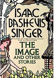 The Image and Other Stories (Isaac Bashevis Singer)