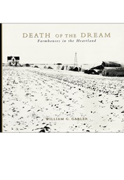 Death of the Dream: Farmhouses of the Heartland (William G. Gabler)