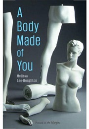 A Body Made of You (Melissa Lee-Houghton)