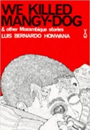 We Killed Mangy-Dog (Luís Bernardo Honwana)