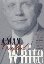 A Man Called White: The Autobiography of Walter White (Walter Francis White)