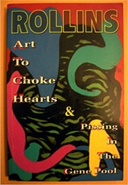 Art to Choke Hearts (Henry Rollins)