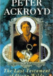 The Last Testament of Oscar Wilde (Peter Ackroyd)