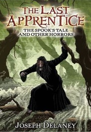 The Last Apprentice: The Spook's Tale and Other Horrors (Joseph Delaney)