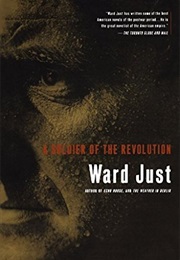 A Soldier of the Revolution (Ward Just)