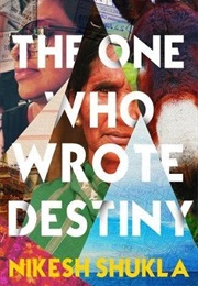 The One Who Wrote Destiny (Nikesh Shukla)