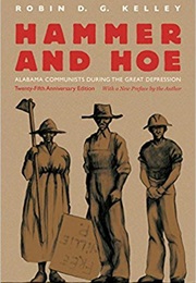 Hammer and Hoe: Alabama Communists During the Great Depression (Robin D.G. Kelley)