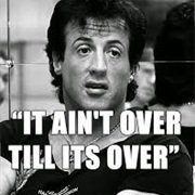 It Ain't Over Till It's Over
