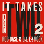 It Takes Two - Rob Base &amp; DJ E-Z Rock