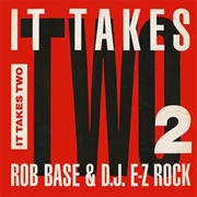 It Takes Two - Rob Base & DJ E-Z Rock