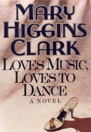 Loves Music, Loves to Dance (Mary Higgins Clark)