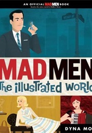 Mad Men: The Illustrated World (Dyna Moe)