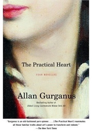 The Practical Heart (Allan Gurganus)