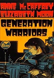 Generation Warriors (Anne McCaffrey and Elizabeth Moon)