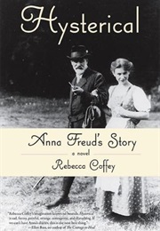 Hysterical: Anna Freud&#39;s Story (Rebecca Coffey)