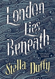 London Lies Beneath (Stella Duffy)