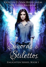 Swords & Stilettos (Enlighten Series, #1) (Kristin D. Van Risseghem)