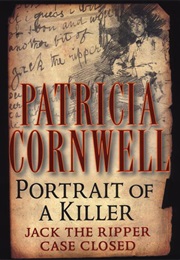 Portrait of a Killer: Jack the Ripper -- Case Closed (Patricia Cornwell)