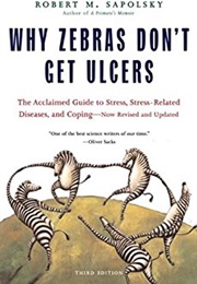 Why Zebras Don't Get Ulcers (Robert M. Sapolsky)