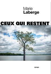 Ceux Qui Restent (Marie Laberge)