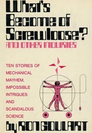 What's Become of Screwloose? and Other Inquiries (Ron Goulart)